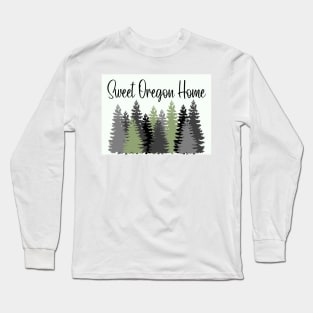 Sweet Oregon Home Long Sleeve T-Shirt